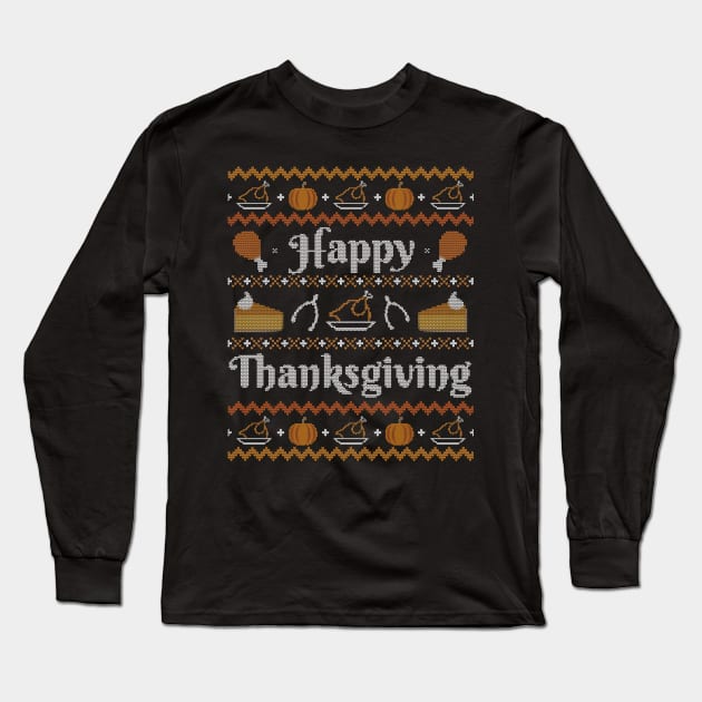 Happy Thanksgiving, Ugly Thanksgiving Sweater Long Sleeve T-Shirt by HolidayoftheWeek